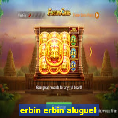 erbin erbin aluguel